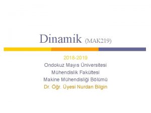 Dinamik MAK 219 2018 2019 Ondokuz Mays niversitesi