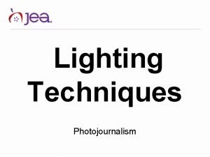 Lighting Techniques Photojournalism For each of the following