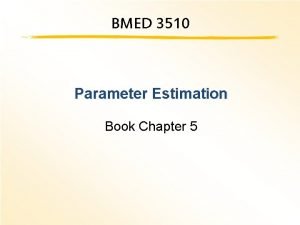 BMED 3510 Parameter Estimation Book Chapter 5 Recap
