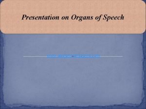 Organs of speech presentation Organs of speech presentation