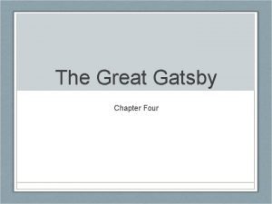 The Great Gatsby Chapter Four Learning Objectives Develop