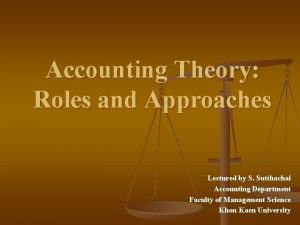 Accounting Theory Roles and Approaches Lectured by S