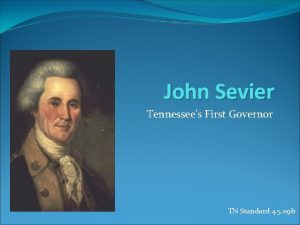 John Sevier Tennessees First Governor TN Standard 4