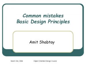 Common mistakes Basic Design Principles Amit Shabtay March