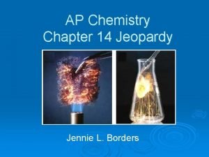 AP Chemistry Chapter 14 Jeopardy Jennie L Borders