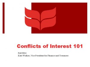 Conflicts of Interest 101 Fall 2014 Kate Walker