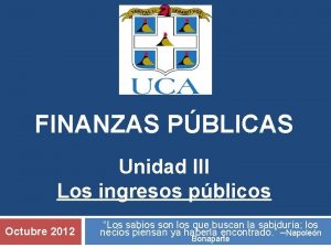 FINANZAS PBLICAS Unidad III Los ingresos pblicos Octubre