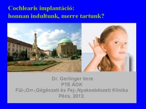 Cochlearis implantci honnan indultunk merre tartunk A fejlds