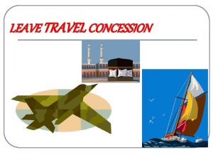 LEAVE TRAVEL CONCESSION L T C Leave Travel