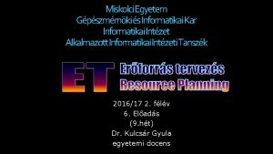 Miskolci Egyetem Gpszmrnki s Informatikai Kar Informatikai Intzet