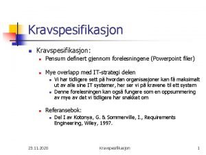 Kravspesifikasjon n Kravspesifikasjon n Pensum definert gjennom forelesningene