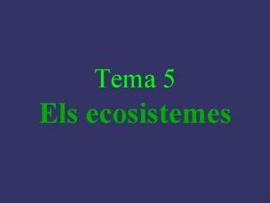 Tema 5 Els ecosistemes Els ecosistemes Les necessitats