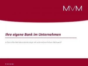 Ihre eigene Bank im Unternehmen Das solide Betriebsrentenkonzept