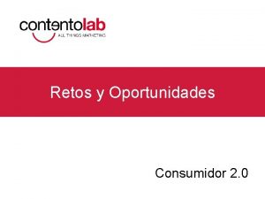 Retos y Oportunidades Consumidor 2 0 Quines somos