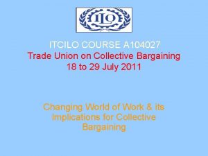 ITCILO COURSE A 104027 Trade Union on Collective