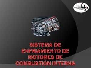 SISTEMA DE ENFRIAMIENTO DE MOTORES DE COMBUSTIN INTERNA