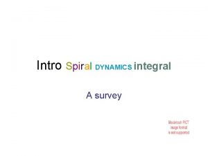 Intro Spiral DYNAMICS integral A survey Monkeys grabbing