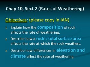 Chap 10 Sect 2 Rates of Weathering Objectives