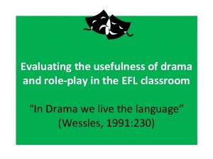 Evaluating the usefulness of drama and roleplay in