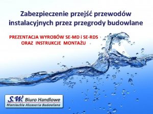 Zabezpieczenie przej przewodw instalacyjnych przez przegrody budowlane PREZENTACJA