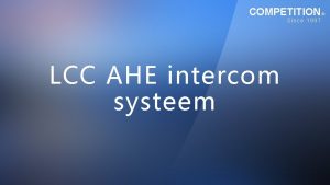 COMPETITION Since 1997 LCC AHE intercom systeem Geschikt