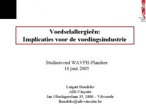 Voedselallergien Implicaties voor de voedingsindustrie Studieavond WAVFHFlanders 16