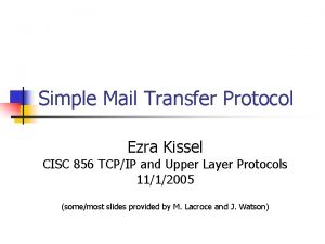 Simple Mail Transfer Protocol Ezra Kissel CISC 856