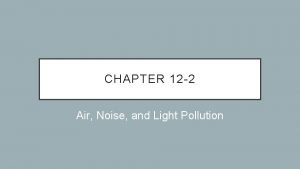 CHAPTER 12 2 Air Noise and Light Pollution