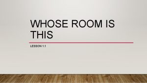 Whose room