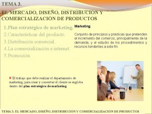 TEMA 3 EL MERCADO DISEO DISTRIBUCIN Y COMERCIALIZACIN