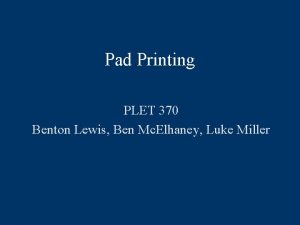 Pad Printing PLET 370 Benton Lewis Ben Mc
