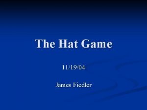 The Hat Game 111904 James Fiedler References Hendrik