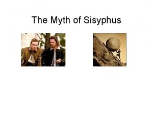 The Myth of Sisyphus Existentialism Central Tenet Existence