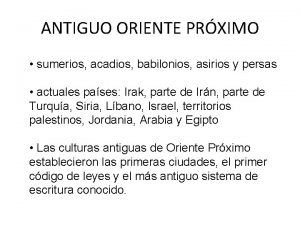 ANTIGUO ORIENTE PRXIMO sumerios acadios babilonios asirios y