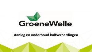 Aanleg en onderhoud halfverhardingen Semi of halfverharding Voordelen