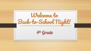 Welcome to BacktoSchool Night 4 th Grade Notes