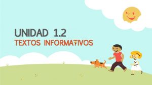 UNIDAD 1 2 TEXTOS INFORMATIVOS OBJETIVOS DE LAS