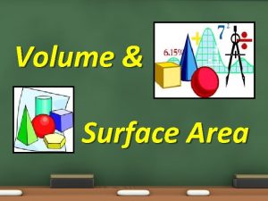 Volume Surface Area Volume Surface Area Objectives 7