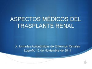 ASPECTOS MDICOS DEL TRASPLANTE RENAL X Jornadas Autonmicas