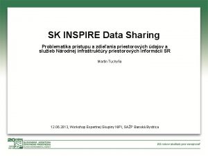 SK INSPIRE Data Sharing Problematika prstupu a zdieania