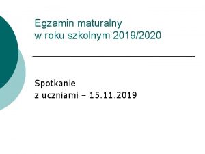 Egzamin maturalny w roku szkolnym 20192020 Spotkanie z