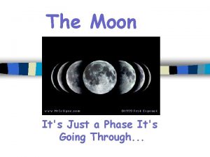 The Moon Its Just a Phase Its Going