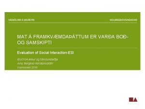 MAT FRAMKVMDATTUM ER VARA BOOG SAMSKIPTI Evaluation of