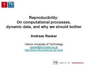 Reproducibility On computational processes dynamic data and why