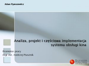 Adam Rymszewicz Analiza projekt i czciowa implementacja systemu