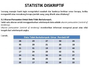 STATISTIK DISKRIPTIF Seorang manajer bank ingin mengetahui nasabah