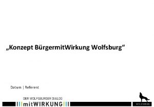 Konzept Brgermit Wirkung Wolfsburg Datum Referent Agenda Der