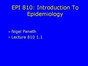 EPI 810 Introduction To Epidemiology l Nigel Paneth