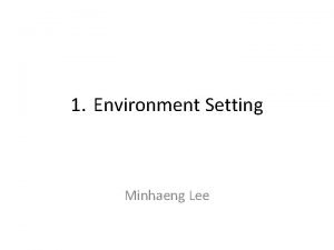1 Environment Setting Minhaeng Lee Contents Download Eclipse
