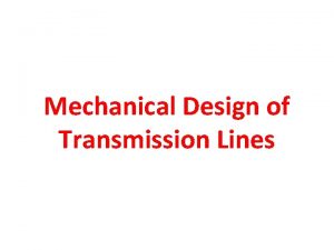 Mechanical design of transmission line